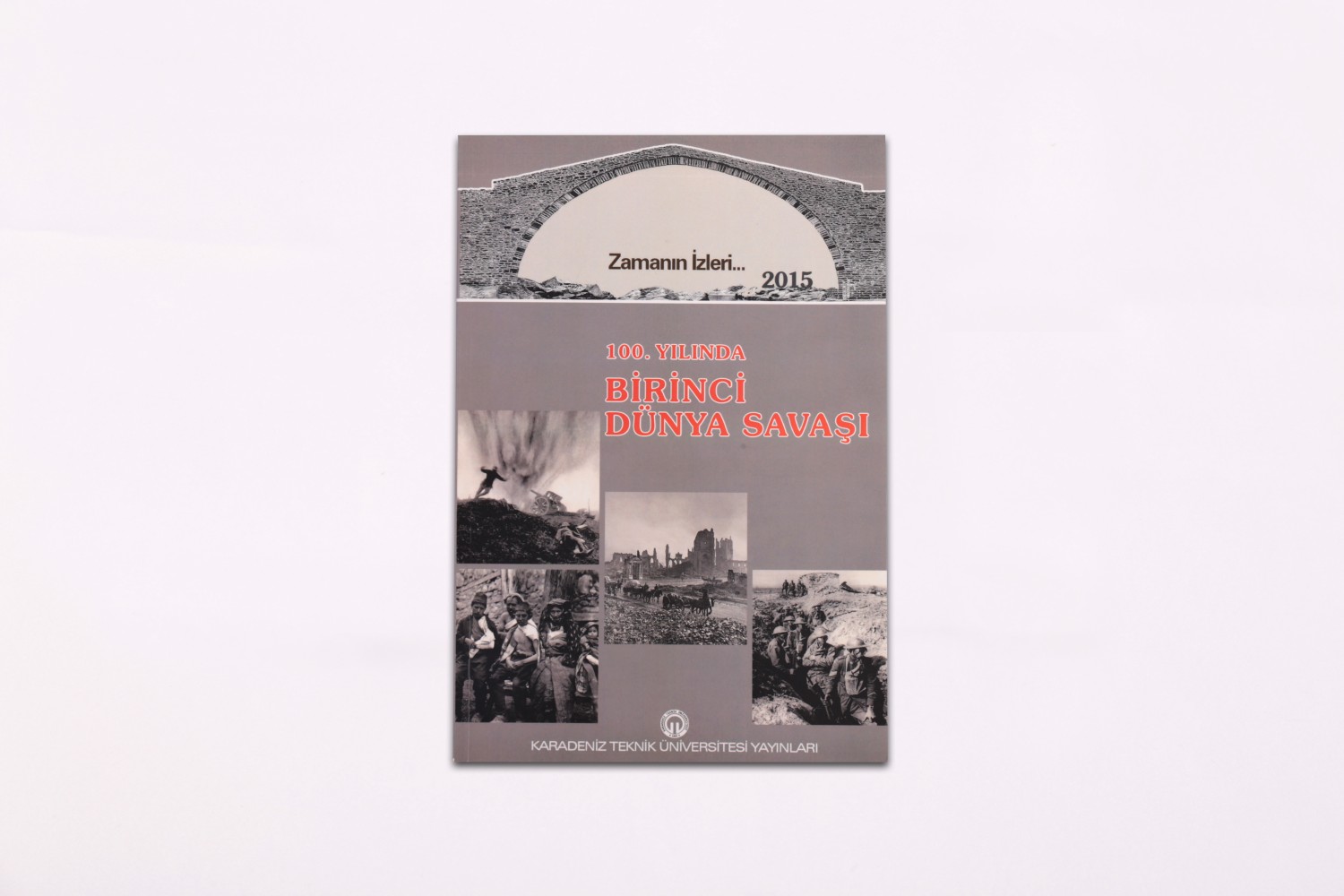 Karadeniz Teknik Üniversitesi-100.yılda Birinci Dünya Savaşı